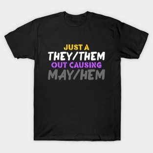 Just A They/Them Out Causing May/Hem T-Shirt